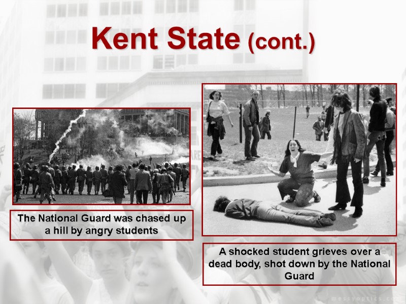 Kent State (cont.) The National Guard was chased up a hill by angry students